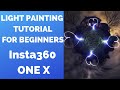 Insta360 ONE X Light Painting Photography Tutorial for Beginners