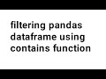 filtering pandas dataframe using contains function