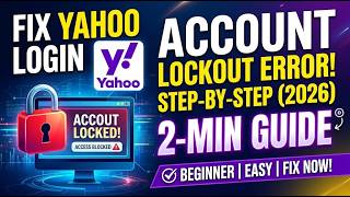 Fix Yahoo Login Blocked or Account Lockout Error 2026 Step by Step Beginner Guide 2 Min