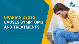 Ovarian Cysts: Causes, Symptoms and Treatment options available for effective treatment