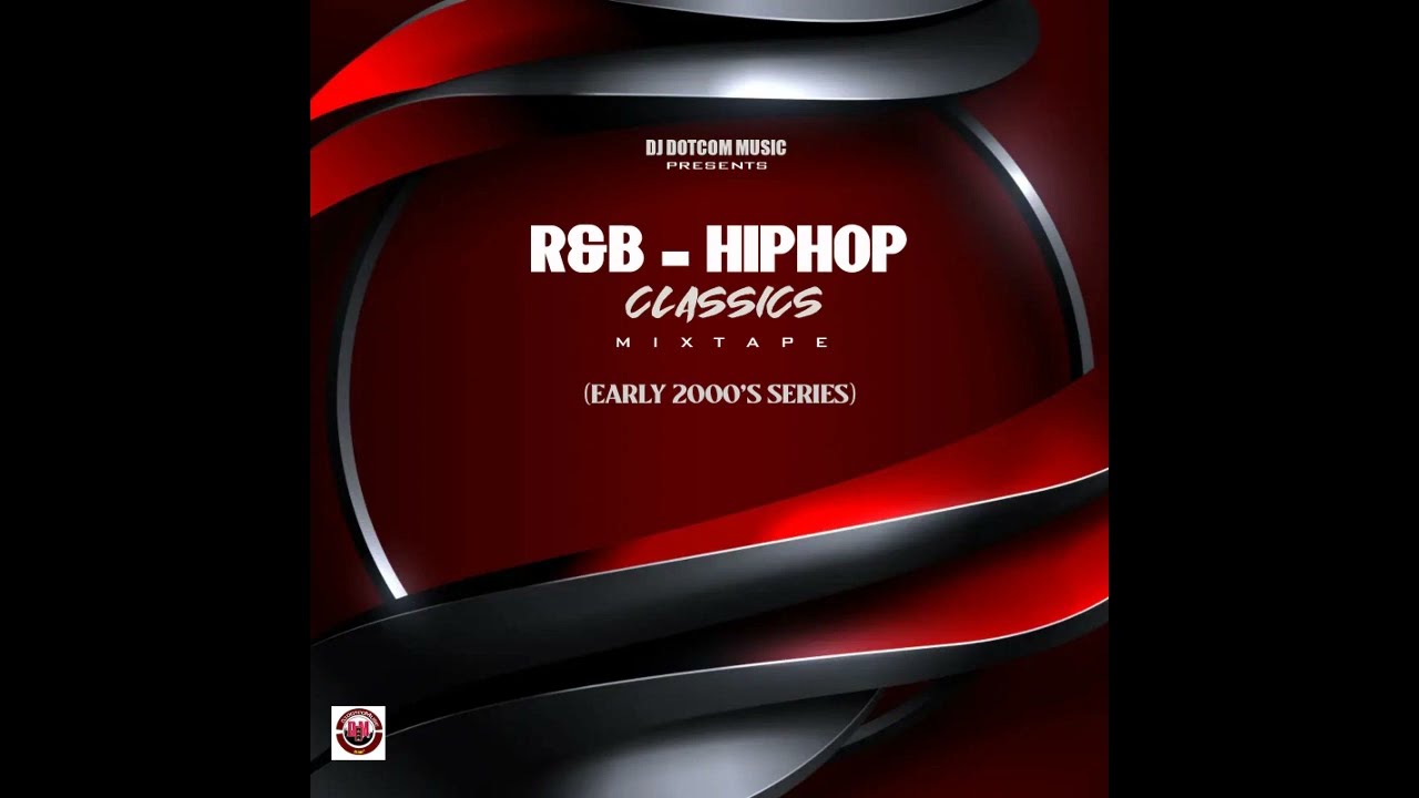 DJ DOTCOM PRESENTS R&B X HIPHOP CLASSICS MIXTAPE (EARLY 2000's SERIES ...