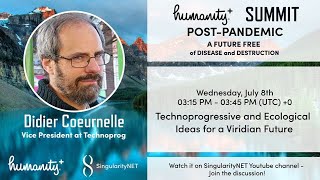 Didier Coeurnelle - Ideas for a Viridian Future - Humanity Plus Post-Pandemic Summit