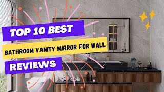 💥 Best Bathroom Vanity Mirror for Wall 2023 💥 Top 10 Best Bathroom Vanity Mirror for Wall Review