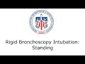 Rigid Bronchoscopy Intubation: Standing Position