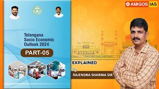 Telangana Socio Economic Outlook-2024 Part-5 || Explain by Rajendra Sharma sir | Amigos IAS Academy