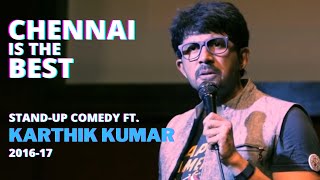 Chennai is the Best!  | Stand up Comedy | Karthik Kumar