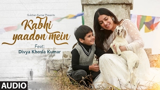 Kabhi Yaadon Mein (Full Audio Song) Divya Khosla Kumar | Arijit Singh, Palak Muchhal