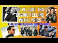 The Righteous Brothers -You've lost that loving feeling with lyrics, #therighteousbrothers, #topgun