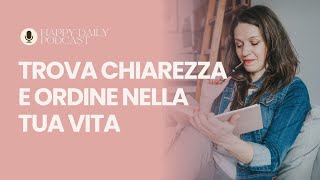 Trova chiarezza e ordine nella tua vita