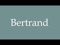 How to Pronounce ''Bertrand'' Correctly in French