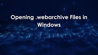 Opening .webarchive Files in Windows