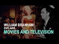 William Branham Explains Movies and Television