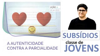 Subsídios | Jovens | Lição 4: Autenticidade Contra a Parcialidade | EBD 2025