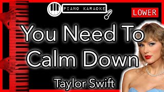 You Need To Calm Down (LOWER -3) - Taylor Swift - Piano Karaoke Instrumental
