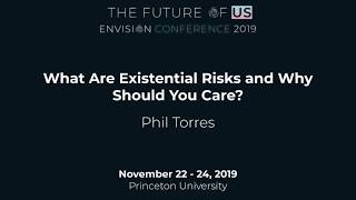What are Existential Risks and Why Should You Care? | Phil Torres at Envision Conference 2019