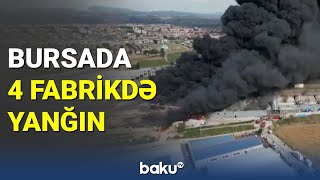 Türkiyədə fabrikdə yanğın daha 3 fabrikə yayıldı