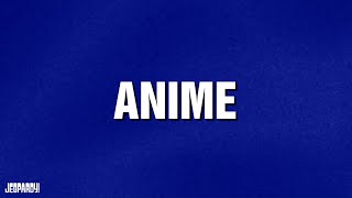 Anime | Category | JEOPARDY!