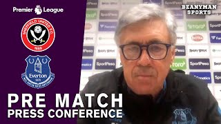 Carlo Ancelotti - Sheffield United v Everton - FULL Pre-Match Press Conference