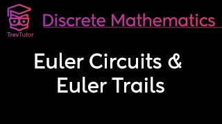 [Discrete Mathematics] Euler Circuits and Euler Trails