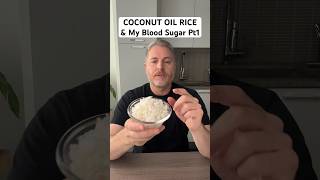 Coconut oil rice and my blood sugar Pt 1.￼#bloodsugar #glucoselevels #coconutoilrice