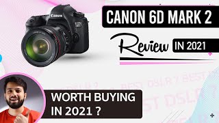 Canon 6D Mark 2 Review | Best Mid-Range DSLR Camera in 2021 ?