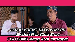 Gendu Kreasi Mang Ardi Tarompet featuring Ceu Eha Sinden Lelaki