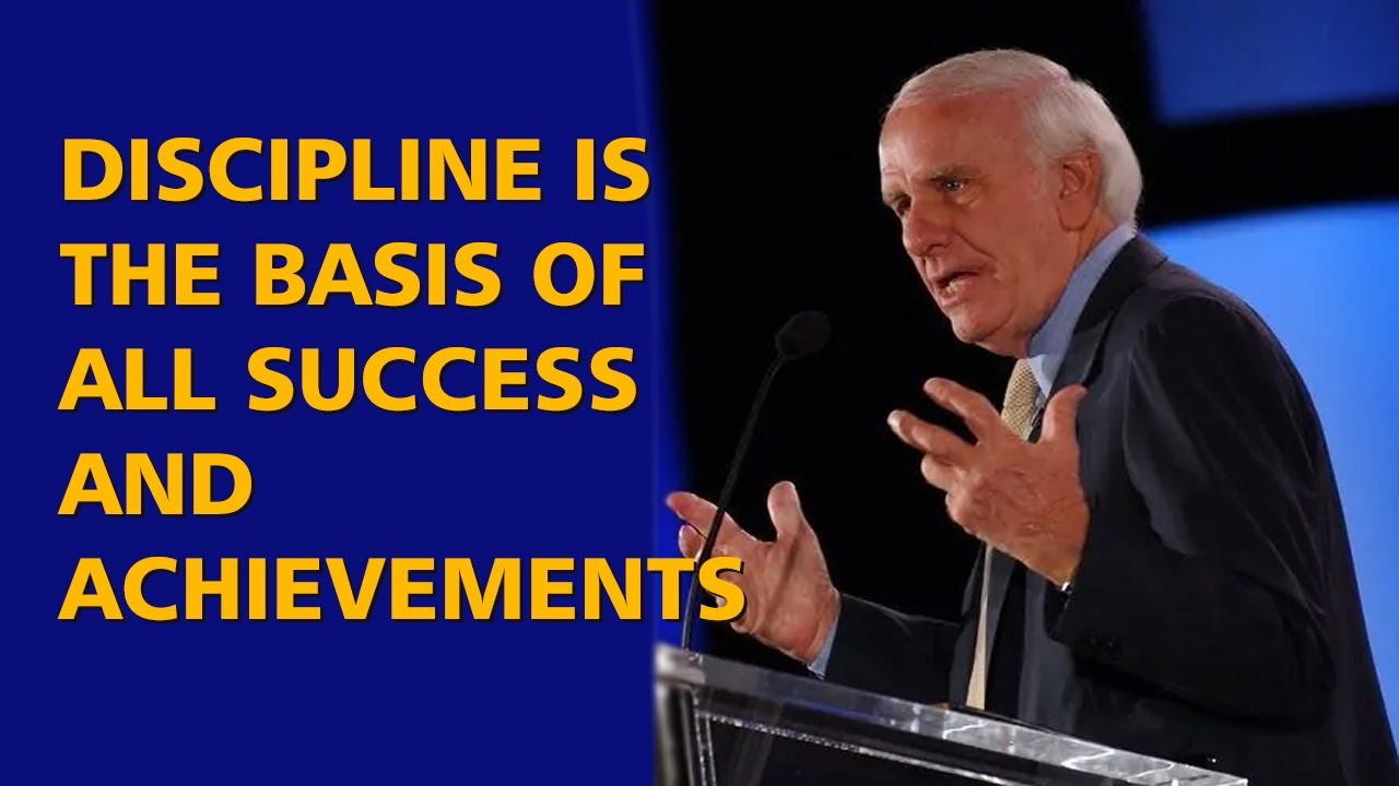 Discipline Is The Basis Of All Success And Achievements | Jim Rohn ...