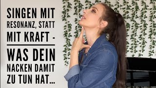 Singen mit Resonanz, statt mit Kraft - Was dein NACKEN damit zu tun hat…