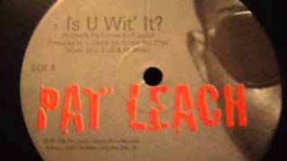 Pat Leach - Is U Wit' It ?