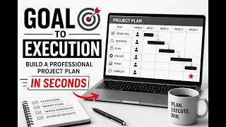 Goal to Execution: Build a Professional Project Plan in Seconds