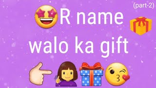 Gift according to name first letter 🎁😊 | R name walo ka gift
