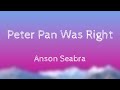Peter Pan Was Right - Anson Seabra Lyric Version 🌵