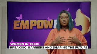 Women in Tech: Breaking Barriers and Shaping the Future | EMPOWHER with Best Nwachinemere