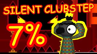 I did 7% on silent clubstep finally !! [13K attempts]