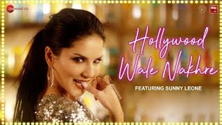 Sunny Leone's Hollywood Wale Nakhre | Full Video Song | Official Full HD