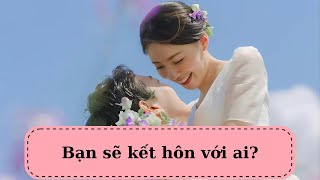 Tarot: Bạn sẽ kết hôn với ai? @ChubbyTarot Tarot Reading