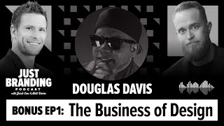 The Future of Design Education & The Business of Design with Douglas Davis - JUST Branding Podcast