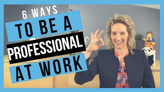 Tips on Professionalism [BE A WORKPLACE STANDOUT]