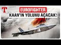 Engel Kalktı Eurofighter Türkiye'nin Yolunu Tuttu! Kaan Envantere Girene Kadar Eurofighter ile Devam