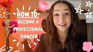 HOW TO BECOME A PROFESSIONAL DANCER (everything you need to know)