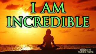 I AM INCREDIBLE - Powerful Affirmations For Success, Self Confidence, Abundance, Money, Alpha Male