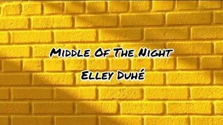 Elley Duhé - Middle Of The Night (Lyrics)