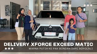 Delivery Mitsubishi Xforce Exceed Matic Putih ke Pak Bondan dari Boyolali