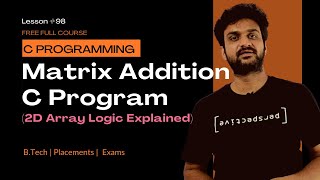 Matrix Addition C Program (2D Array Logic Explained) | C Programming | Lab Program 24 | Lesson 98 |