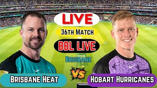 BBL Live: Brisbane Heat  vs Hobart Hurricanes , 36th T20 Live | BRH vs HBH|BBL Match Live Streaming