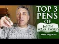 Top 3 Pens Of Jason Waskiewicz (WaskiSquirrel)