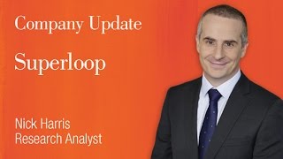 Superloop (SLC): Nick Harris, Senior Analyst