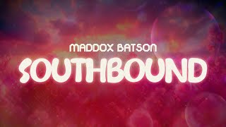 maddox batson ✨ southbound ✨ ~ lyrics