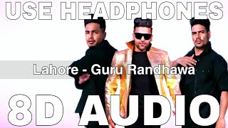 Lahore (8D Audio) || Guru Randhawa || Vee || O Lagdi Lahore Di Aa