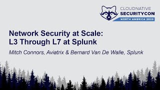 Network Security at Scale: L3 Through L7 at Splunk - Mitch Connors \u0026 Bernard Van De Walle